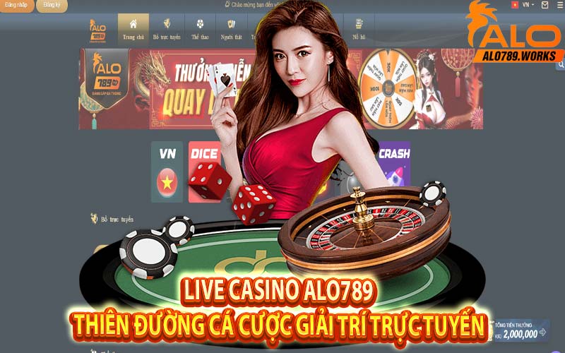 Live Casino Alo789 Thiên Đường Cá Cược Giải Trí Trực Tuyến